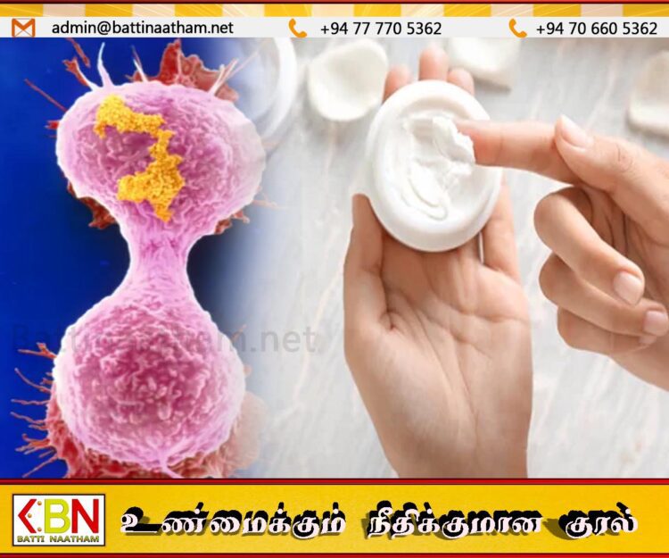 தோலை வெள்ளையாக்கும் கிரீம்களினால் புற்றுநோய் ஏற்படும் அபாயம்