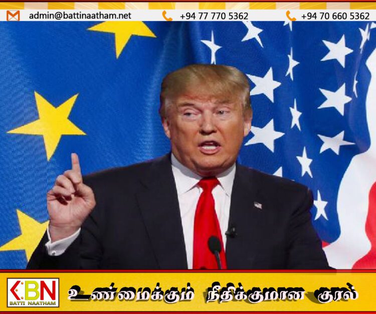 ஐரோப்பிய யூனியன் மீது வரிவிதிப்போம்; ட்ரம்ப் எச்சரிக்கை