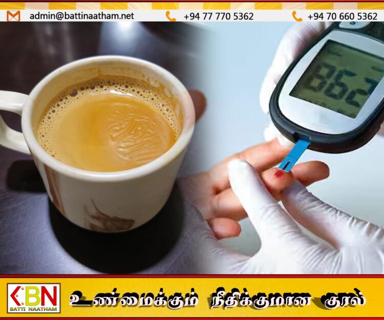தினமும் 2 வேளை இனிப்பான தேனீர் அருந்துபவர்களுக்கு நீரிழிவு நோய் ஏற்படும் அபாயம்