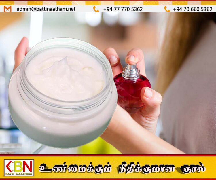 முக கிறீம் மற்றும் வாசனை திரவியங்களை பயன்படுத்துவோருக்கு எச்சரிக்கை
